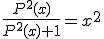 \frac{P^{2}(x)}{P^{2}(x)+1}=x^{2}